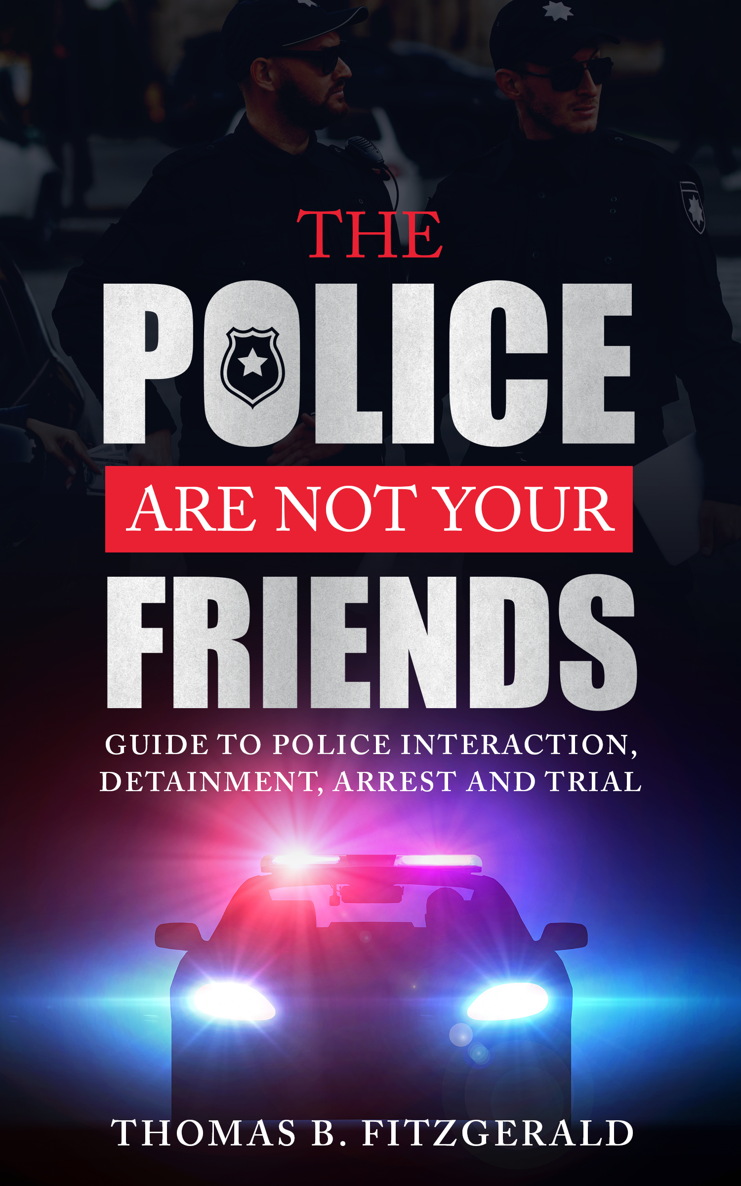 The Police Are Not Your Friends